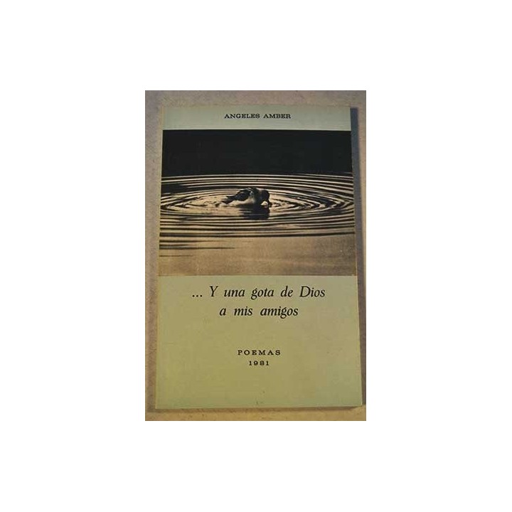 Y Una Gota De Dios A Mis Amigos (Primera edición)